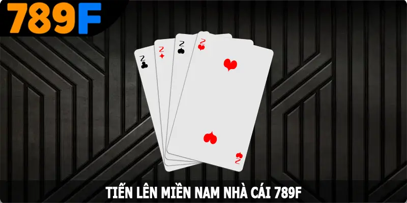 Tiến Lên – Trải Nghiệm Game Casino Siêu Kịch Tính Tại 789F