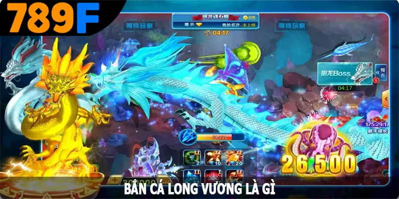 Bắn cá long vương là gì?