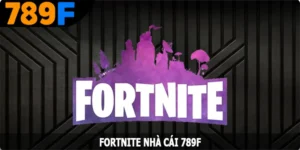 Fortnite 789F - Trải Nghiệm Siêu Phẩm Cá Cược Nổi Tiếng Số 1 Hiện Nay