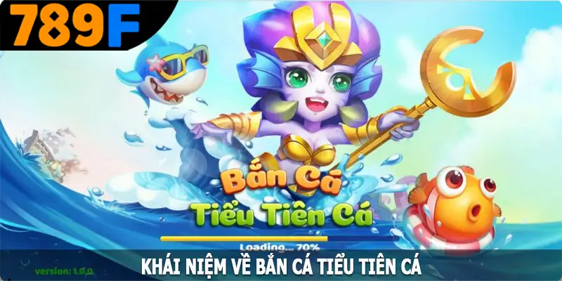 Khái niệm về bắn cá tiểu tiên cá