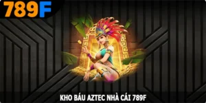 Kho Báu AZTEC - Chinh Phục Phần Thưởng Hấp Dẫn Từ 789F