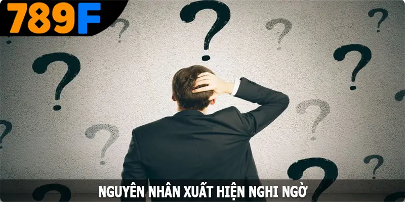 Nguyên nhân xuất hiện nghi ngờ 789F có lừa đảo không