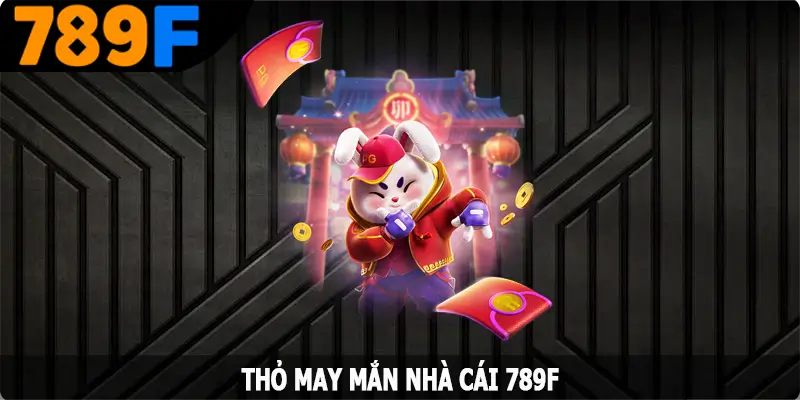 Thỏ May Mắn – Phiên Bản Nổ Hũ Hấp Dẫn Có Tại 789F