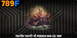 Truyền Thuyết Về Perseus – Nổ Hũ Đổi Thưởng Tuyệt Đỉnh