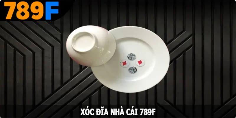 Xóc Đĩa 789F – Tựa Game Giải Trí Nhận Thưởng Cực Khủng