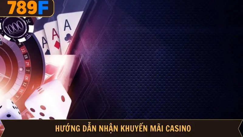 Các bước nhận thưởng khuyến mãi casino dễ dàng