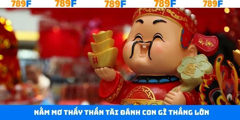 Những con số đẹp khi chiêm bao thần tài