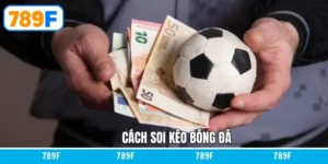 Cách Soi Kèo Bóng Đá - Các Tips Đơn Giản Mà Hiệu Quả Tại 789F