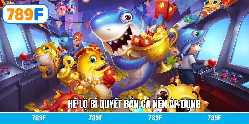 Hé lộ bí quyết bắn cá chinh phục mục tiêu lớn