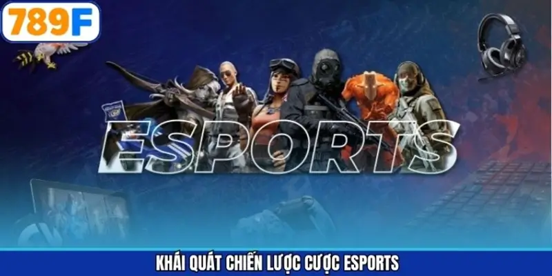 Khái quát chiến lược cược Esports
